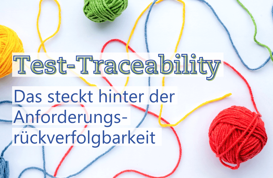 Textbild von Test-Traceability: Das steckt hinter der Anforderungsrückverfolgbarkeit -EN- Metecon GmbH