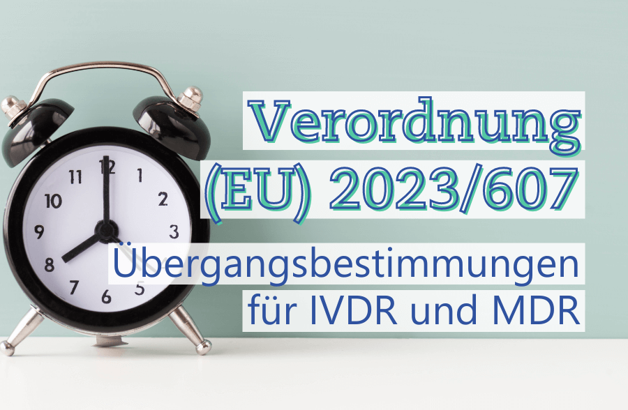 Textbild von Änderungsverordnung (EU) 2023/607: Was steckt hinter den neuen Übergangsbestimmungen für MDR und IVDR? -EN- Metecon GmbH