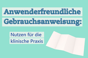 Anwenderfreundliche Gebrauchsanweisung: Der Nutzen in der klinischen Praxis