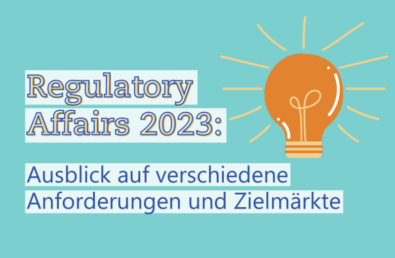 Regulatory Affairs 2023: Outlook on various requirements and target markets