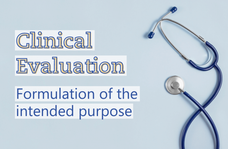 Clinical Evaluation of medical devices: Why formulating the intended purpose should occur early