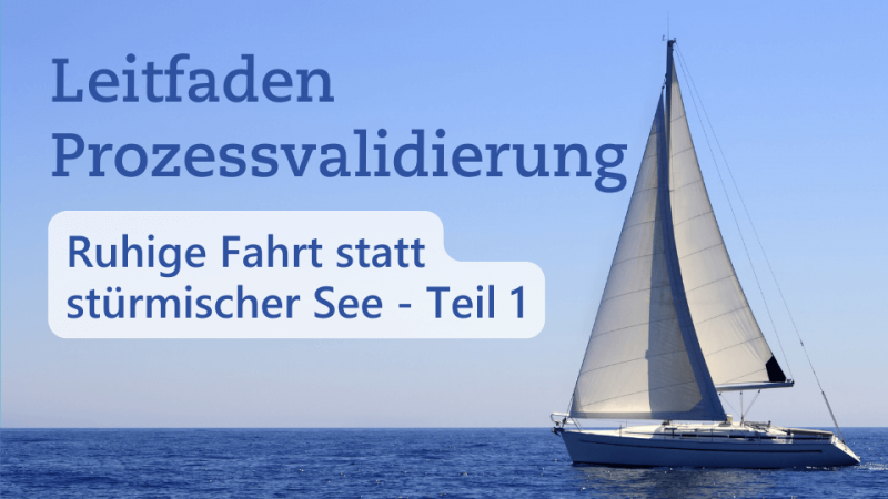 Textbild von Leitfaden Prozessvalidierung - Ruhige Fahrt statt stürmischer See - Teil 1 - Metecon GmbH
