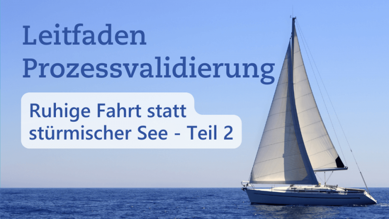 Textbild von Leitfaden Prozessvalidierung - Ruhige Fahrt statt stürmischer See - Teil 2 - Metecon GmbH