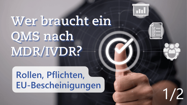 Infografik: Wer braucht ein Qualitätsmanagementsystem nach MDR und IVDR? Überblick über Rollen, Pflichten und EU-Bescheinigungen