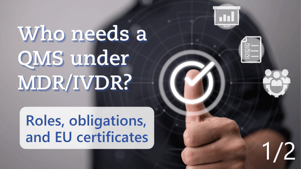 Infographic: Who needs a quality management system under MDR and IVDR? Overview of roles, obligations and EU certificates